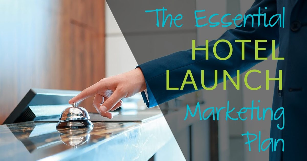 The Essential New Hotel PreOpening Marketing Plan