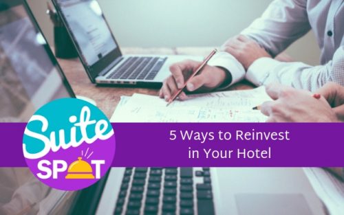 10 – 5 Ways To Reinvest In Your Hotel