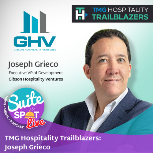 144 – TMG Hospitality Trailblazers: Joseph Grieco