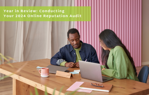 Year in Review: Conducting Your 2024 Online Reputation Audit